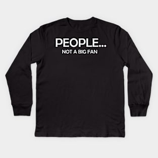 Funny People Not A Big Fan Introvert Sarcasm Kids Long Sleeve T-Shirt